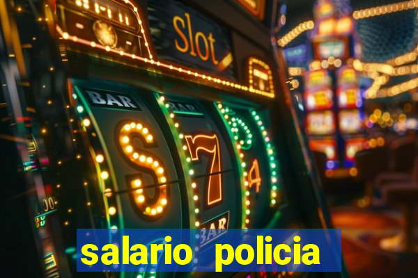 salario policia civil ba